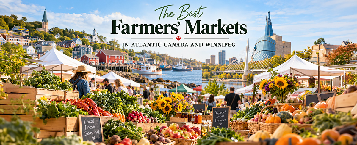 The Best Farmers' Markets in Atlantic Canada and Winnipeg